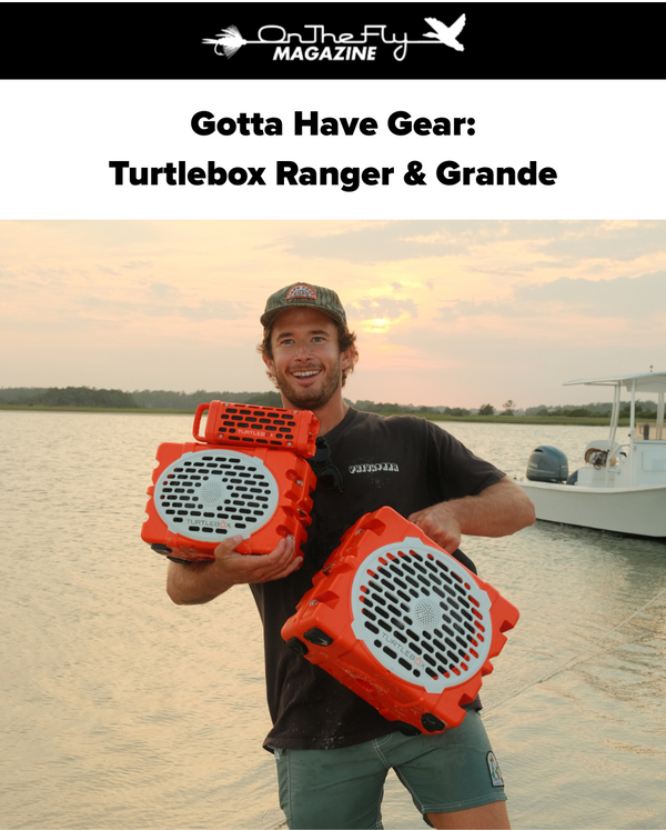 On The Fly Mag, Gotta Have Gear: Turtlebox Ranger & Grande