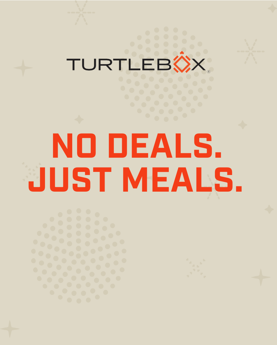 Turtlebox Flyer No Deals. Just Meals. – TURTLEBOX